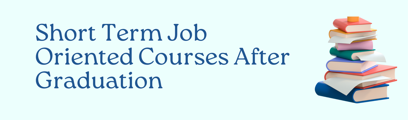 Short Term Job Oriented Courses After Graduation